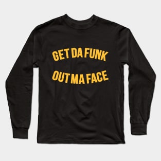 Get Da Funk Out Ma Face - The Johnson Brothers Long Sleeve T-Shirt